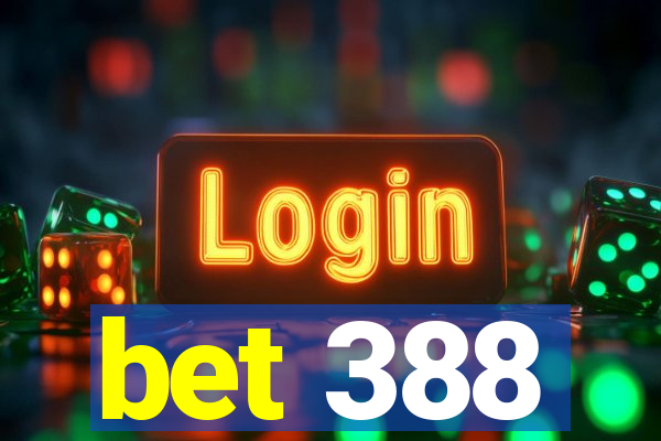 bet 388